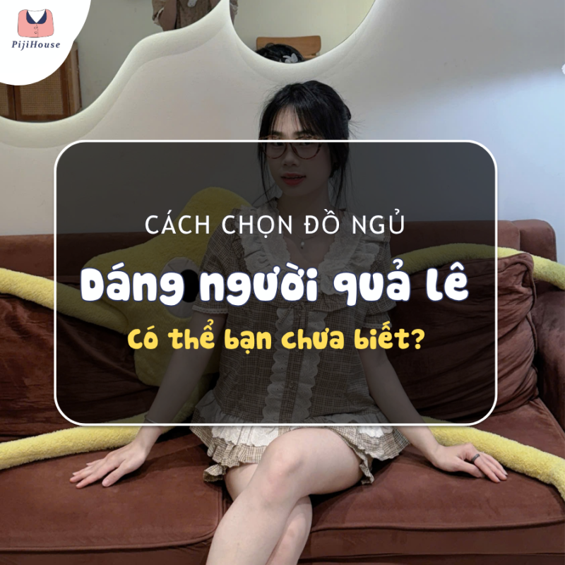 Cách chọn đồ ngủ cho dáng quả lê